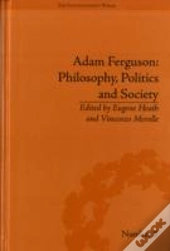 Adam Ferguson: Philosophy, Politics And Society