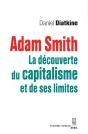 Adam Smith ; La Découverte Du Capitalisme Et De Ses Limites - Preview