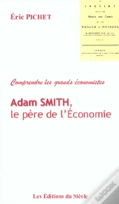 Adam Smith, Le Pere De L'Economie