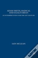 Adam Smith, Radical And Egalitarian
