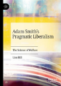 Adam Smithâ€™S Pragmatic Liberalism - Preview