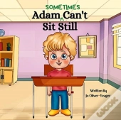 Adam (Sometimes) Can'T Sit Still