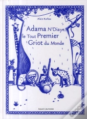 Adama N'Diaye ; Le Tout Premier Griot Du Monde