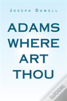 Adams Where Art Thou