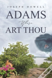 Adams Where Art Thou