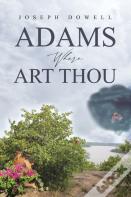 Adams Where Art Thou