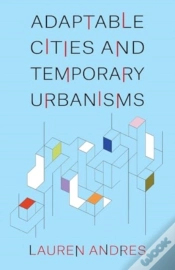 Capa do artigo Adaptable Cities And Temporary Urbanisms