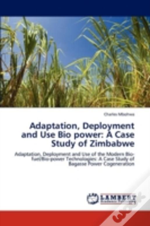 Adaptation, Deployment And Use Bio Power: A Case Study Of Zimbabwe