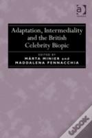 Adaptation, Intermediality And The British Celebrity Biopic