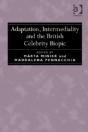Adaptation, Intermediality And The British Celebrity Biopic - Preview