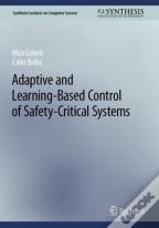 Adaptive And Learning-Based Control Of Safety-Critical Systems