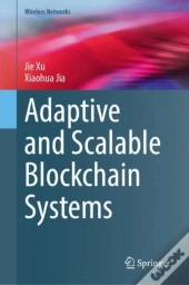 Adaptive And Scalable Blockchain Systems