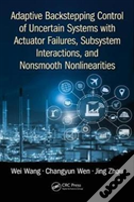 Adaptive Backstepping Control Of Uncertain Systems With Actuator Failures, Subsystem Interactions, And Nonsmooth Nonlinearities
