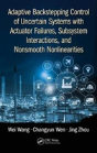Adaptive Backstepping Control Of Uncertain Systems With Actuator Failures, Subsystem Interactions, And Nonsmooth Nonlinearities - Preview
