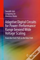 Adaptive Digital Circuits For Power-Performance Range Beyond Wide Voltage Scaling