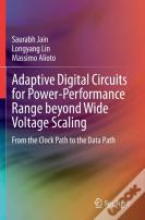 Adaptive Digital Circuits For Power-Performance Range Beyond Wide Voltage Scaling