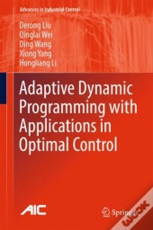 Adaptive Dynamic Programming With Applications In Optimal Control
