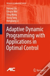 Adaptive Dynamic Programming With Applications In Optimal Control