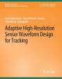 Adaptive High-Resolution Sensor Waveform Design For Tracking - Preview