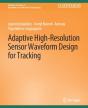 Adaptive High-Resolution Sensor Waveform Design For Tracking - Preview