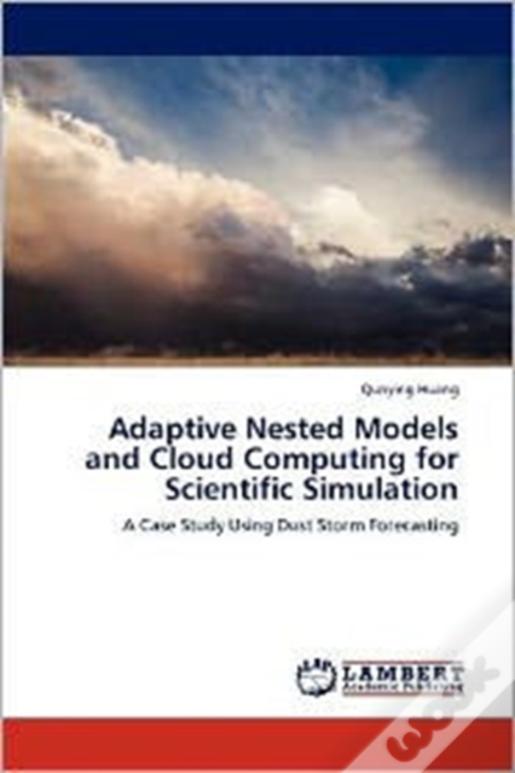 Adaptive Nested Models And Cloud Computing For Scientific Simulation
