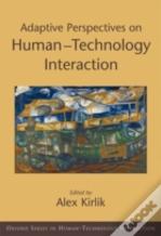 Adaptive Perspectives On Human-Technology Interaction
