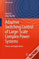 Adaptive Switching Control Of Large-Scale Complex Power Systems