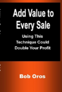 Add Value To Every Sale: Using This Technique Could Double Your Profit - Preview