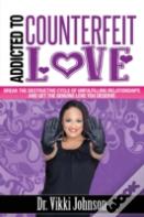 Addicted To Counterfeit Love