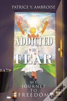 Addicted To Fear