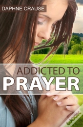 Addicted To Prayer