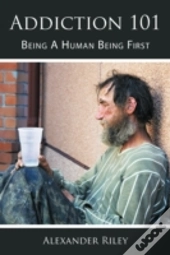 Addiction 101: Being A Human Being First