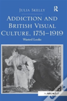 Addiction And British Visual Culture, 1751-1919
