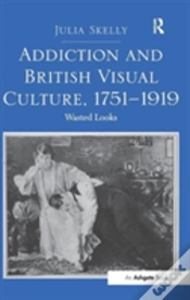 Capa do artigo Addiction And British Visual Culture, 1751-1919