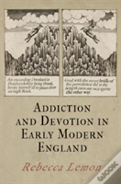 Capa do artigo Addiction And Devotion In Early Modern England
