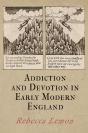 Addiction And Devotion In Early Modern England - Preview