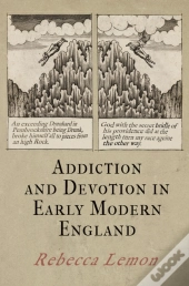 Addiction And Devotion In Early Modern England