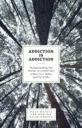 Addiction Is Addiction