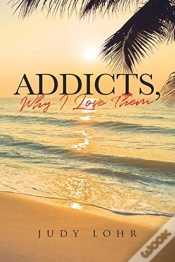 Capa do artigo Addicts, Why I Love Them