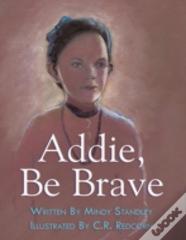 Addie, Be Brave