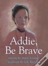 Addie, Be Brave