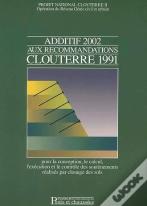 Additif 2002 Aux Recommandations Clouterre 1991 ; Pour La Conception, Le Calcul, L'Exécution Et Le Contrôle Des Soutènements Réalisés Par Clouage Des Sols