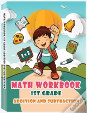 Capa do artigo Addition And Subtraction - 1st Grade Math Workbook - Ages 6-7