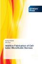 Additive Fabrication Of Cell-Laden Microfluidic Devices - Preview