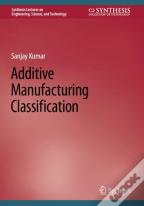 Additive Manufacturing Classification