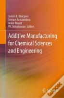 Additive Manufacturing For Chemical Sciences And Engineering