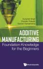 Additive Manufacturing: Foundation Knowledge For The Beginners - Preview