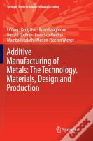Additive Manufacturing Of Metals: The Technology, Materials, Design And Production