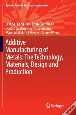 Capa do artigo Additive Manufacturing Of Metals: The Technology, Materials, Design And Production