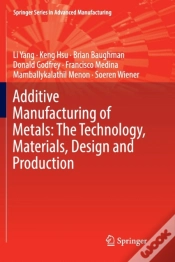 Capa do artigo Additive Manufacturing Of Metals: The Technology, Materials, Design And Production